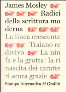Radici della scrittura moderna by James Mosley