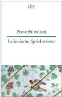 Italienische Sprichwörter/ Proverbi italiani