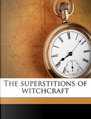 The Superstitions of Witchcraft by Howard Williams