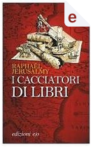 I cacciatori di libri by Raphaël Jerusalmy