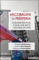 Arcobaleni di periferia. Le buone pratiche e quel che resta ancora da fare by Franco Rotelli, Giada Genzo, Piero Budinich