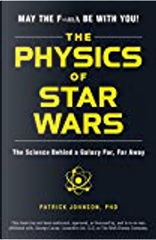 The Physics of Star Wars by Patrick Johnson