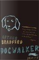 Dogwalker by Arthur Bradford