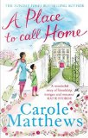 A Place to Call Home by Carole Matthews