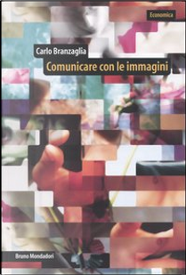 Comunicare con le immagini by Carlo Branzaglia