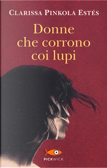 Donne che corrono coi lupi by Clarissa Pinkola Estés