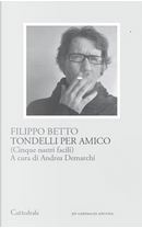 Tondelli per amico by Filippo Betto