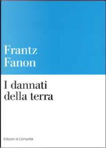 I dannati della terra by Frantz Fanon