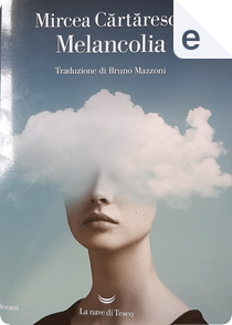 Melancolia by Mircea Cartarescu