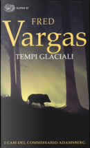 Tempi glaciali by Fred Vargas