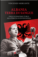 Albania terra di sangue by Vincenzo Mercante