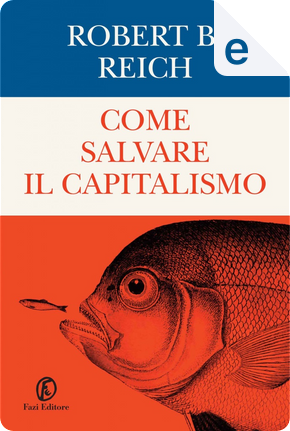 Come salvare il capitalismo by Robert B. Reich