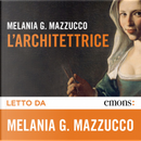 L'architettrice by Melania G. Mazzucco