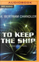To Keep the Ship by A. Bertram Chandler