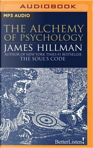 The Alchemy of Psychology by James Hillman
