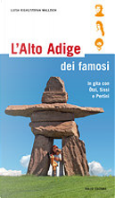 L' Alto Adige dei famosi by Luisa Righi, Stefan Wallisch