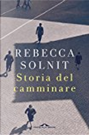 Storia del camminare by Rebecca Solnit