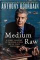 Medium Raw by Anthony Bourdain