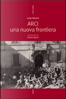 Arci: una nuova frontiera by Luigi Martini