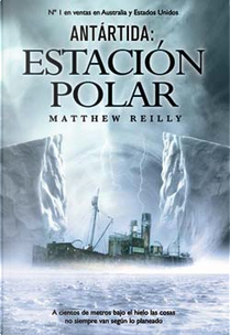 Antártida: Estación polar by Matthew Reilly