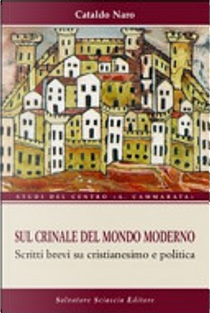 Sul crinale del mondo moderno. Brevi scritti su cristianesimo e politica by Cataldo Naro
