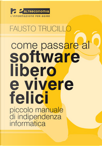 Come passare al software libero e vivere felici by Fausto Trucillo
