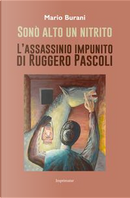 Sonò alto un nitrito. L'assassinio impunito di Ruggero Pascoli by Mario Burani