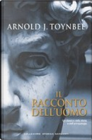 Il racconto dell'uomo by Arnold J. Toynbee