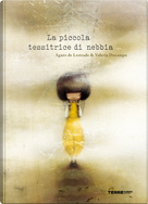 La piccola tessitrice di nebbia by Agnès de Lestrade, Valeria Docampo