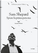Spiare la prima persona by Sam Shepard