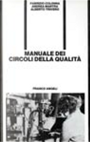Manuale dei circoli della qualità by Alberto Trivero, Andrea Martra, Fabrizio Colonna