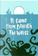 It Came From Beneath the Waves by Joanne Harris