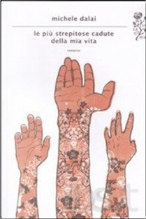 Le più strepitose cadute della mia vita by Michele Dalai
