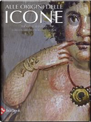 Alle origini delle icone by Thomas F. Mathews