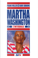 Martha Washington: L'integrale by Frank Miller