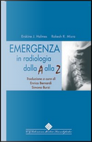 Emergenza in radiologia dalla A alla Z by Erskine J. Holmes, Rakesh R. Misra