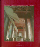 Piccolo viaggio al centro della Toscana by Gianluca Belli, Roberto Giovannelli, Silvia Ciappi