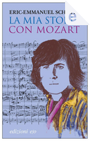 La mia storia con Mozart by Eric-Emmanuel Schmitt