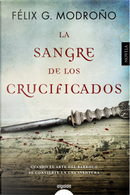 La sangre de los crucificados by Félix G. Modroño