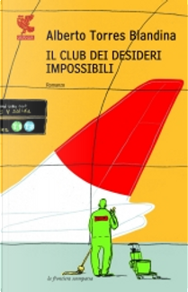 Il club dei desideri impossibili by Alberto Torres Blandina