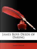 James Boys Deeds of Daring by James Edgar