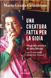 Una creatura fatta per la gioia by Maria Grazia Calandrone
