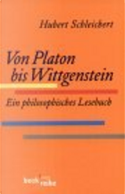 Von Platon bis Wittgenstein. Ein philosophisches Lesebuch. by Hubert Schleichert