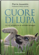 Cuore di lupa. La vita spiegata da un animale selvaggio by Pierre Jouventin