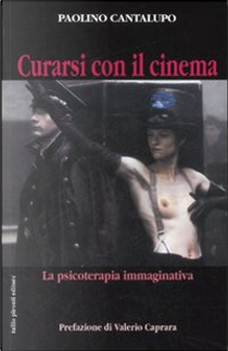 Curarsi con il cinema. La psicoterapia immaginativa by Paolino Cantalupo