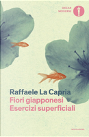 Fiori giapponesi. Esercizi superficiali by Raffaele La Capria