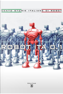 Robot ITA 0.1 by Alex Panigada, Catia Pieragostini, Diego Bortolozzo, Luca Romanello, Massimo Matteuzzi, Matteo Gambaro