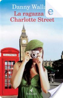 La ragazza di Charlotte Street by Danny Wallace