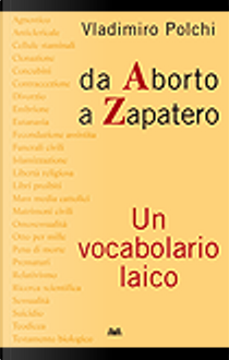 Da aborto a Zapatero by Vladimiro Polchi