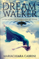 Dreamwalker by Mariachiara Cabrini